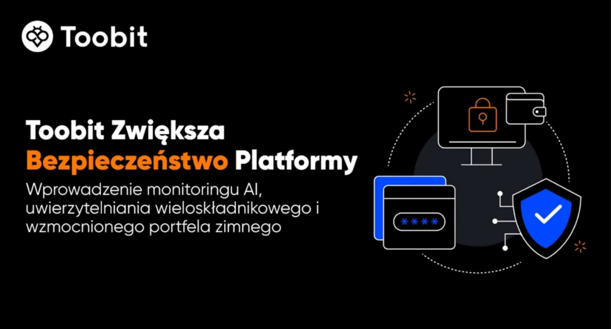 Informator gospodarczo reklamowy, Toobit Wzmacnia Środki Bezpieczeństwa Wprowadza Monitorowanie oparte Uwierzytelnianie Wieloskładnikowe Udoskonalone Zarządzanie Portfelem Zimnym - zdjęcie, fotografia